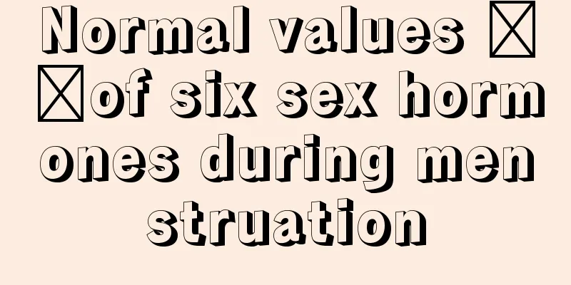 Normal values ​​of six sex hormones during menstruation