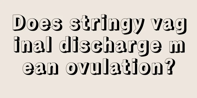 Does stringy vaginal discharge mean ovulation?