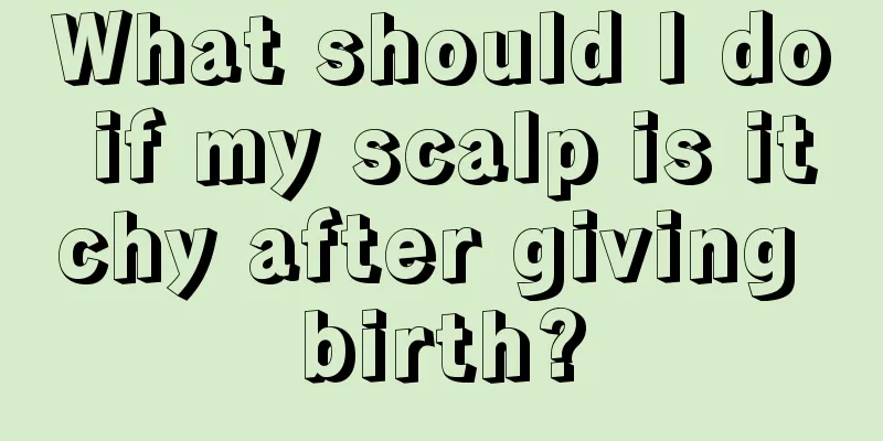 What should I do if my scalp is itchy after giving birth?