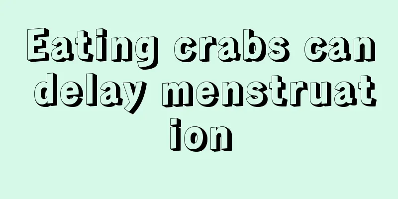 Eating crabs can delay menstruation