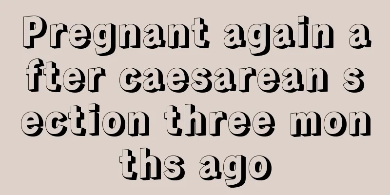 Pregnant again after caesarean section three months ago