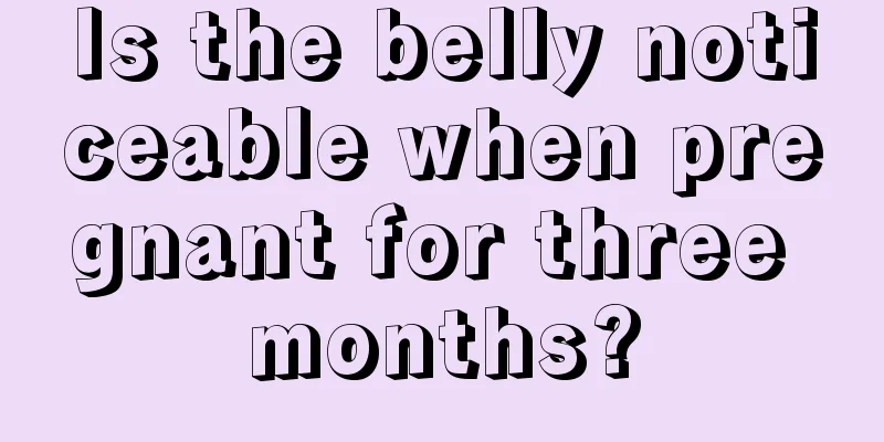 Is the belly noticeable when pregnant for three months?