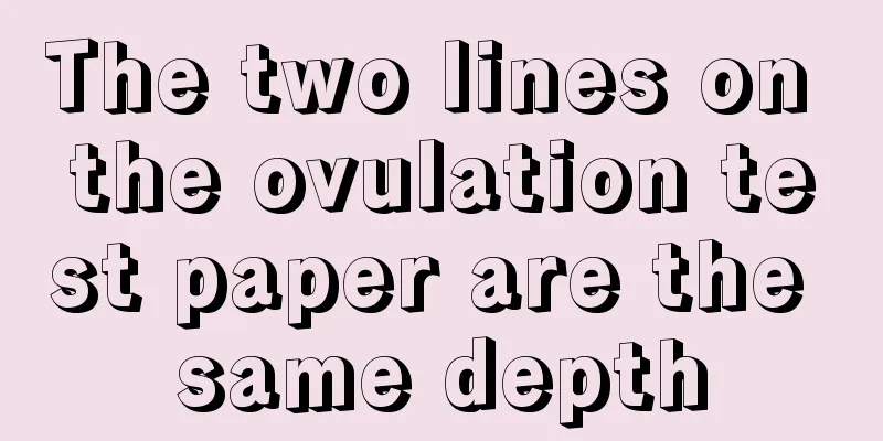 The two lines on the ovulation test paper are the same depth