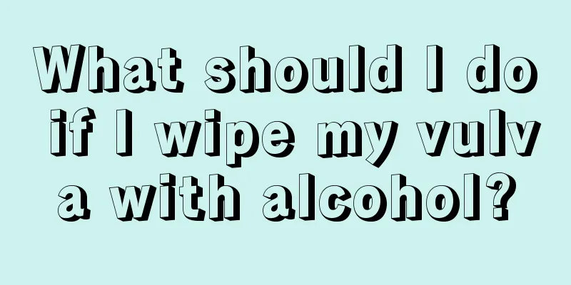 What should I do if I wipe my vulva with alcohol?