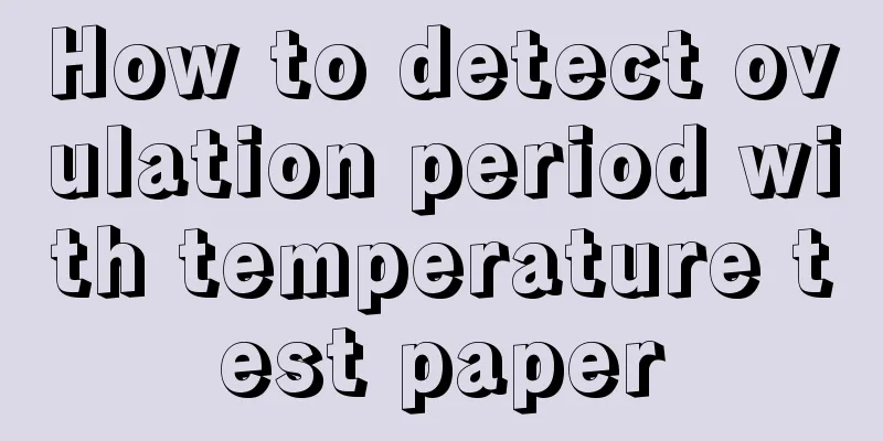 How to detect ovulation period with temperature test paper