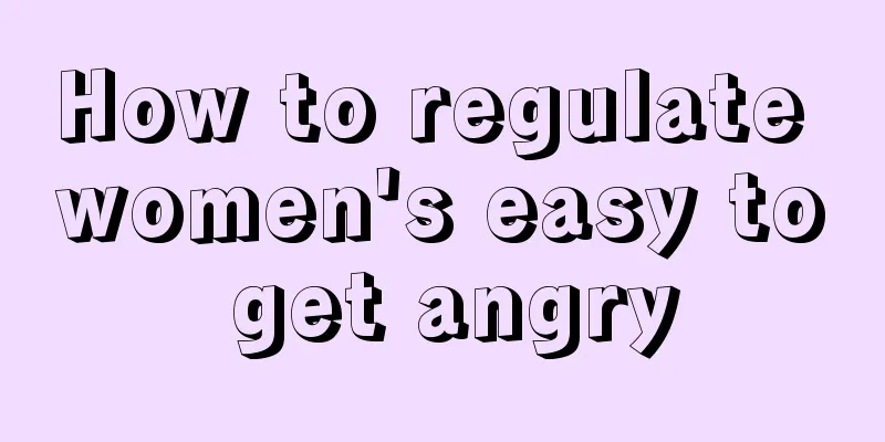 How to regulate women's easy to get angry