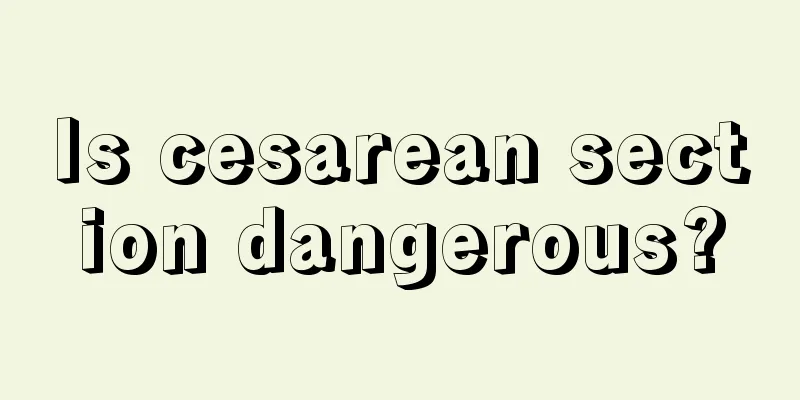 Is cesarean section dangerous?