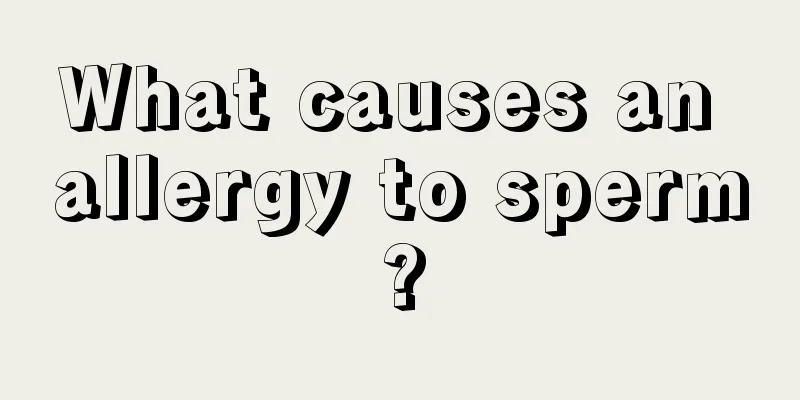 What causes an allergy to sperm?