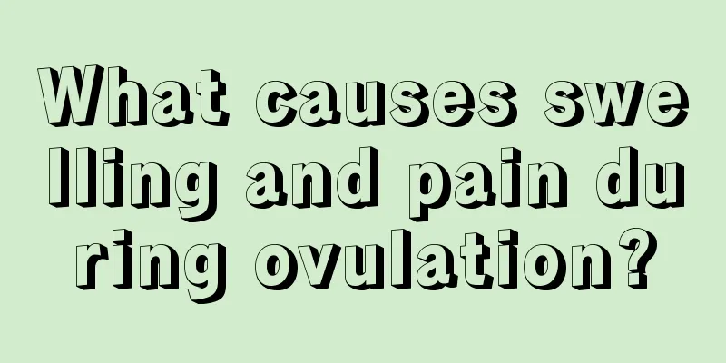 What causes swelling and pain during ovulation?