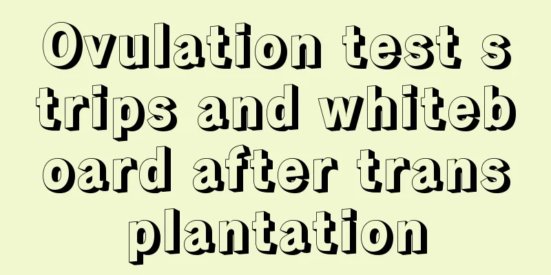 Ovulation test strips and whiteboard after transplantation