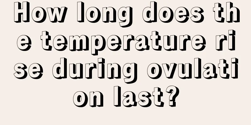 How long does the temperature rise during ovulation last?