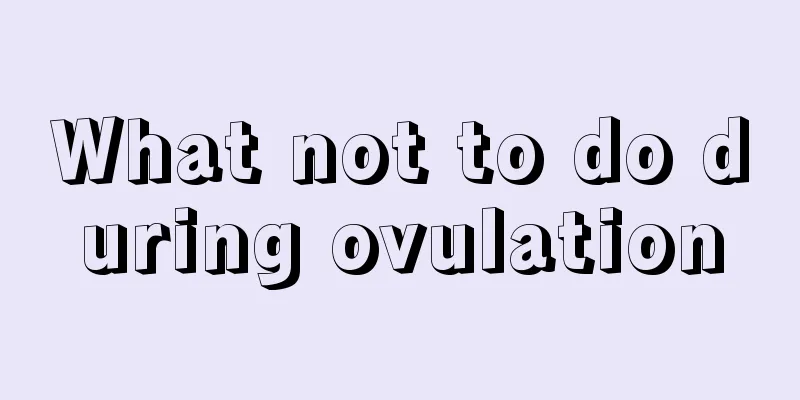 What not to do during ovulation