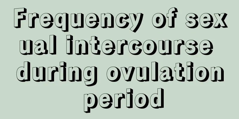 Frequency of sexual intercourse during ovulation period