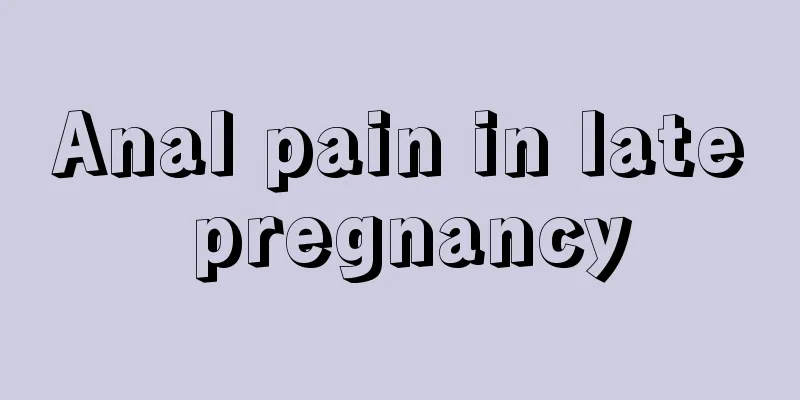 Anal pain in late pregnancy