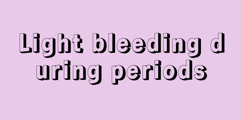 Light bleeding during periods