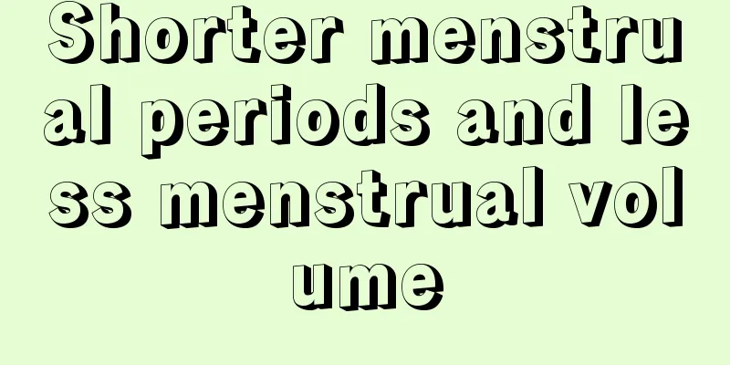 Shorter menstrual periods and less menstrual volume