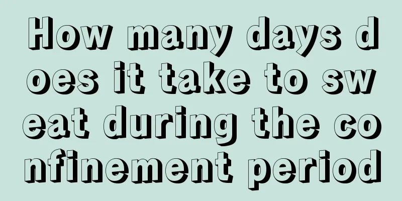 How many days does it take to sweat during the confinement period