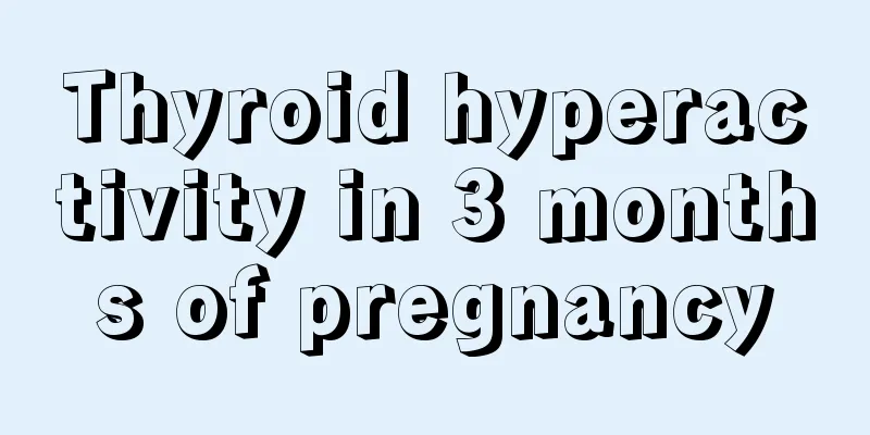 Thyroid hyperactivity in 3 months of pregnancy