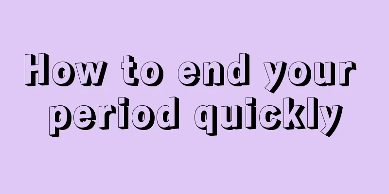 How to end your period quickly