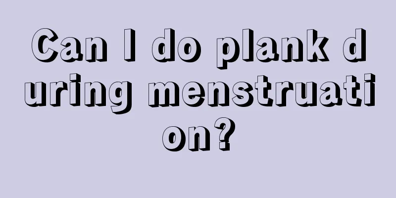 Can I do plank during menstruation?