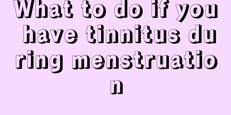 What to do if you have tinnitus during menstruation