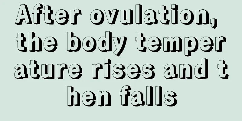 After ovulation, the body temperature rises and then falls