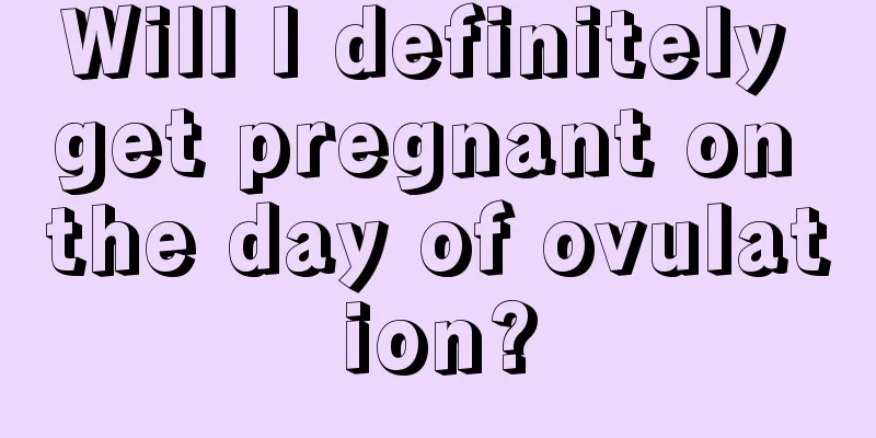 Will I definitely get pregnant on the day of ovulation?