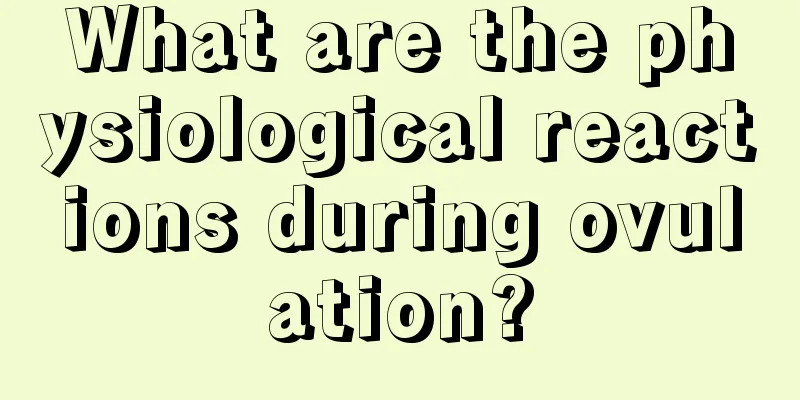 What are the physiological reactions during ovulation?