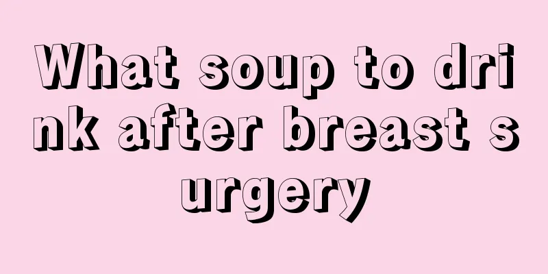 What soup to drink after breast surgery