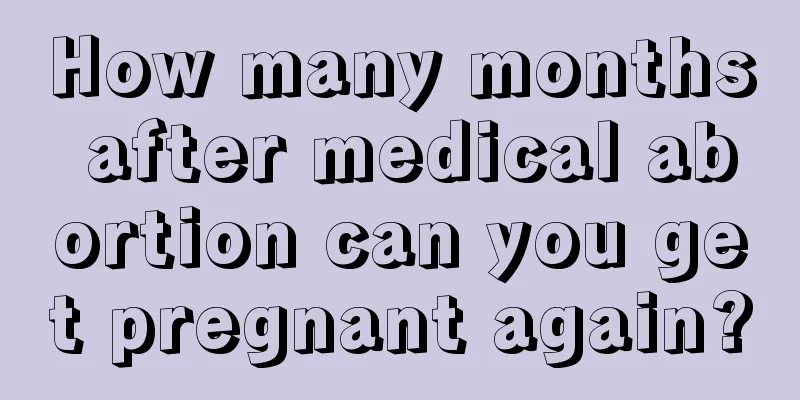 How many months after medical abortion can you get pregnant again?