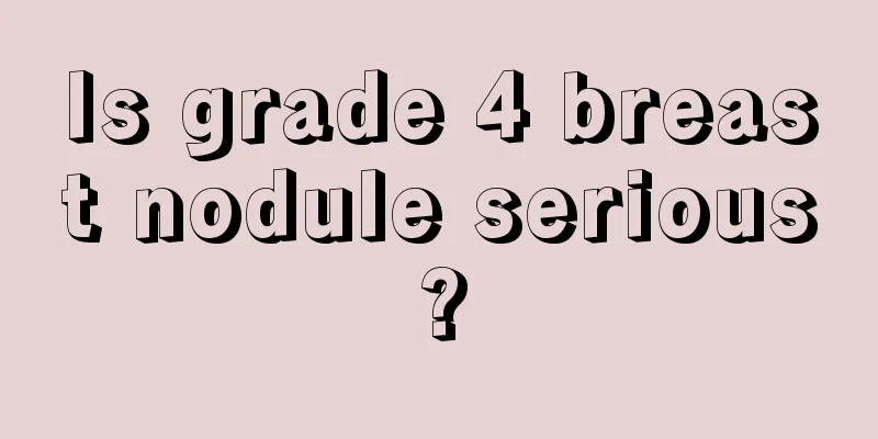 Is grade 4 breast nodule serious?