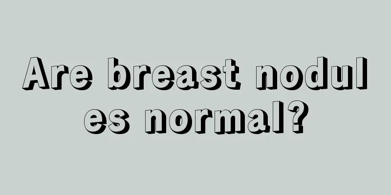 Are breast nodules normal?