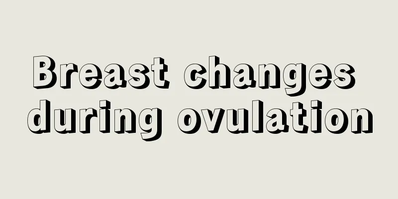 Breast changes during ovulation