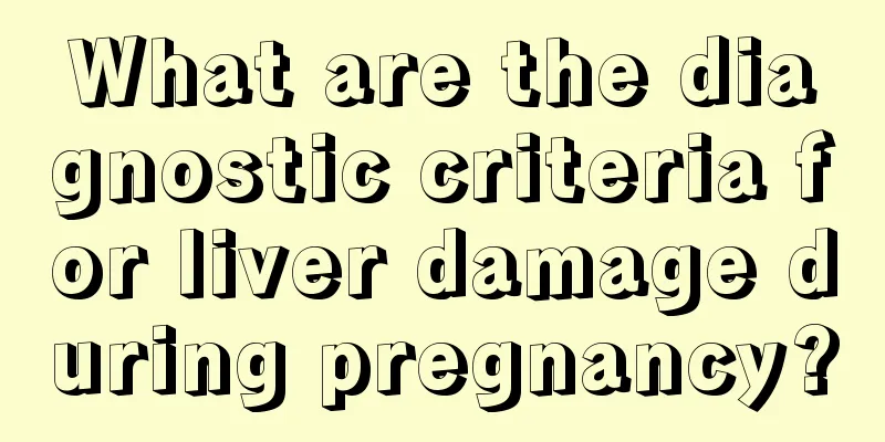 What are the diagnostic criteria for liver damage during pregnancy?