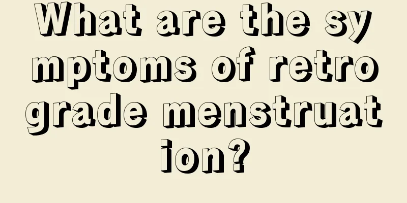 What are the symptoms of retrograde menstruation?