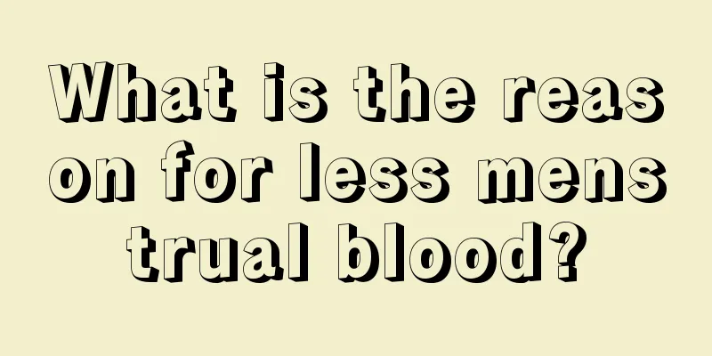 What is the reason for less menstrual blood?