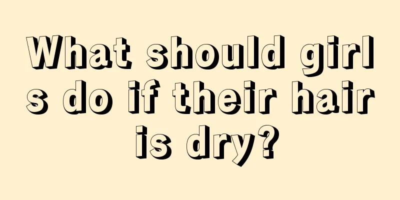 What should girls do if their hair is dry?