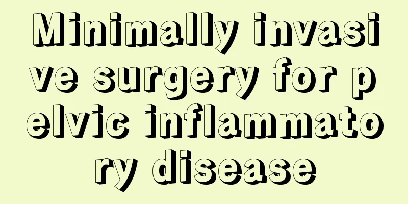 Minimally invasive surgery for pelvic inflammatory disease