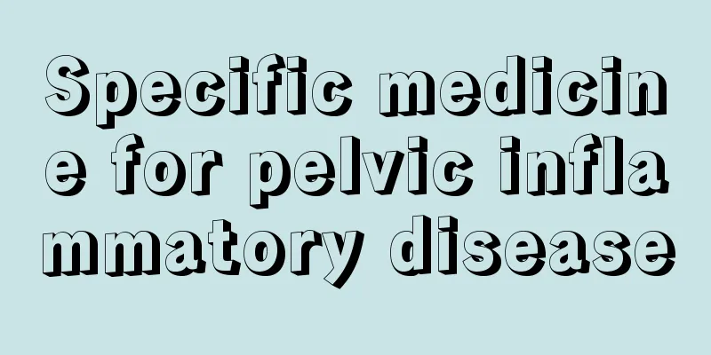 Specific medicine for pelvic inflammatory disease