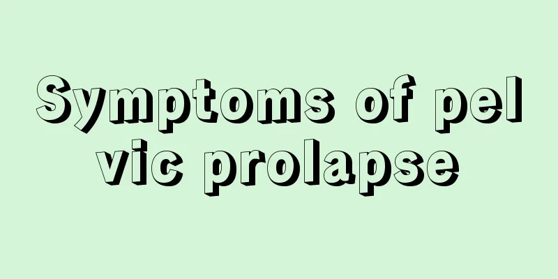 Symptoms of pelvic prolapse