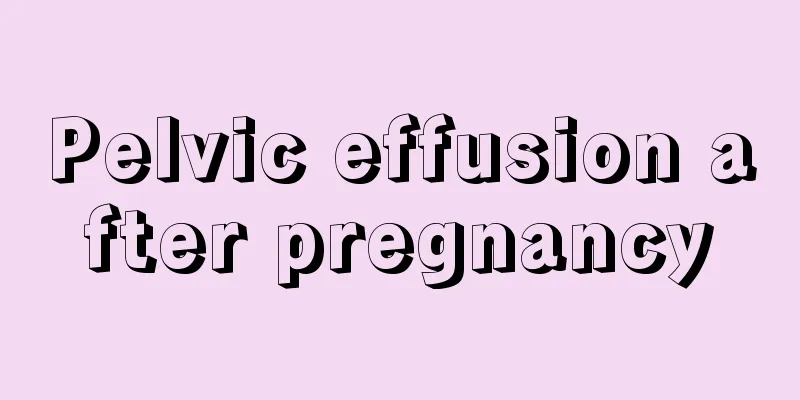 Pelvic effusion after pregnancy