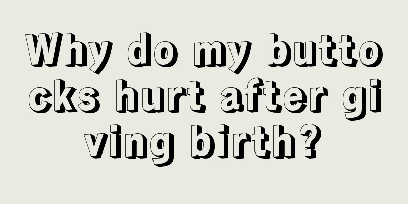 Why do my buttocks hurt after giving birth?