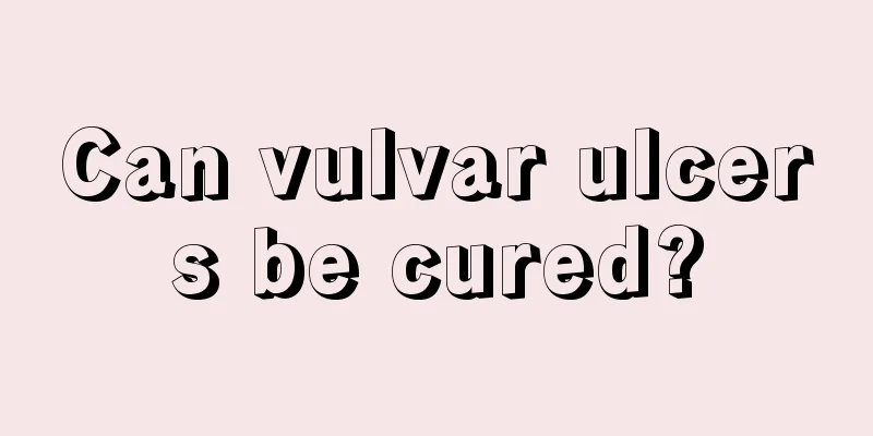 Can vulvar ulcers be cured?