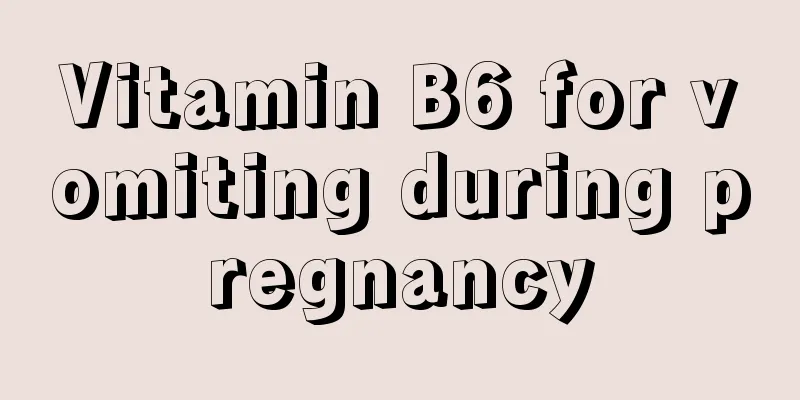 Vitamin B6 for vomiting during pregnancy