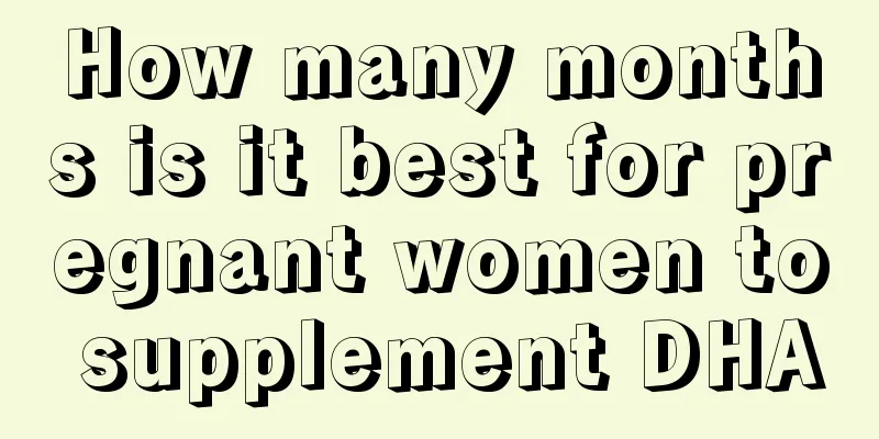 How many months is it best for pregnant women to supplement DHA