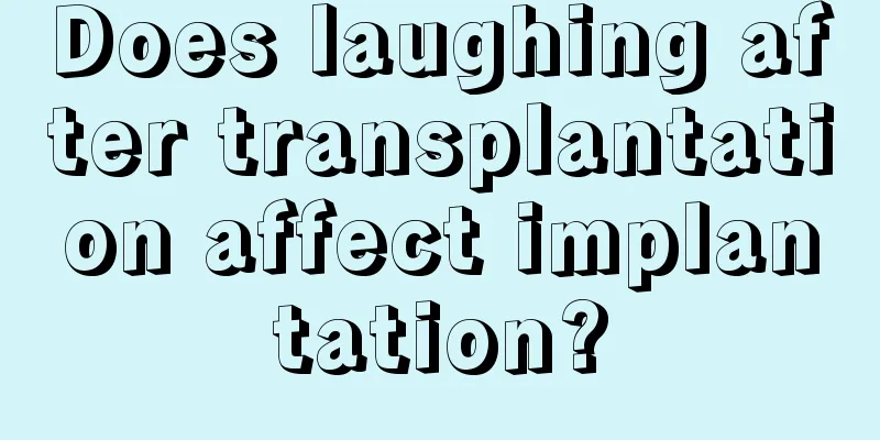 Does laughing after transplantation affect implantation?