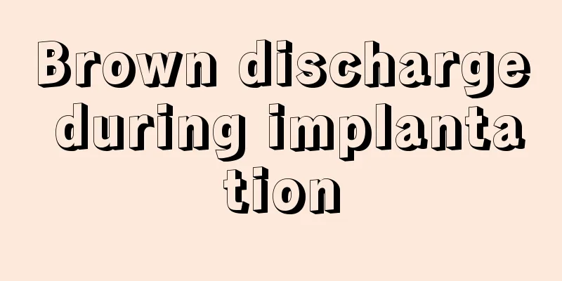 Brown discharge during implantation