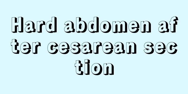 Hard abdomen after cesarean section