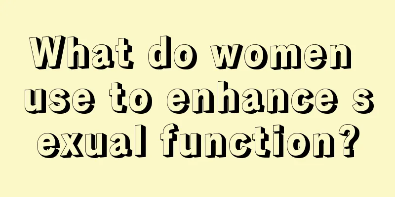 What do women use to enhance sexual function?