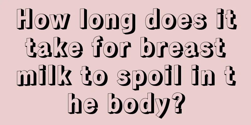 How long does it take for breast milk to spoil in the body?